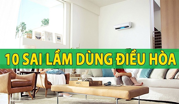 10 sai lầm khi dùng điều hòa Gree